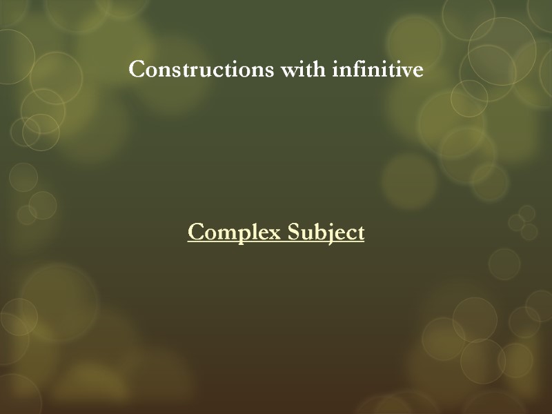 Constructions with infinitive  Complex Subject